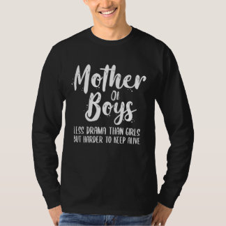 T-shirt Mom Of Boys Less Drama Than Girls Harder To Keep A