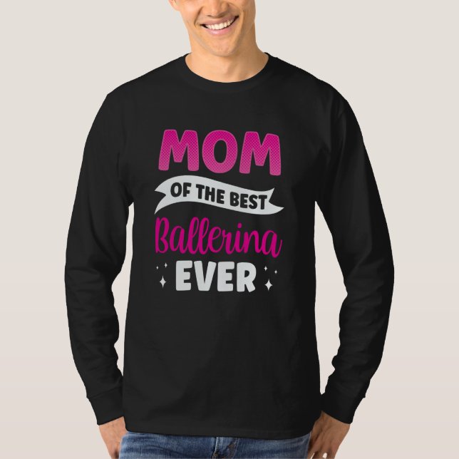T-shirt Mom Of The Best Ballerina Ever Ballet Dance Dancer (Devant)
