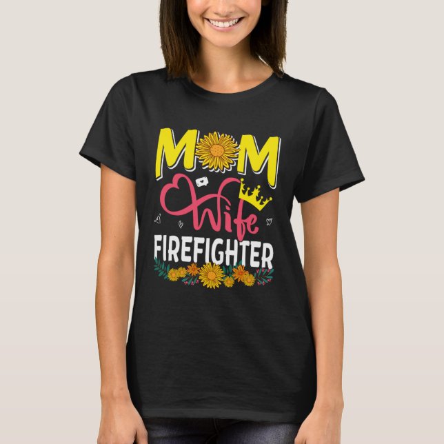 T-shirt Mom Wife Firefighter Cute Floral Sunflowers Mother (Devant)