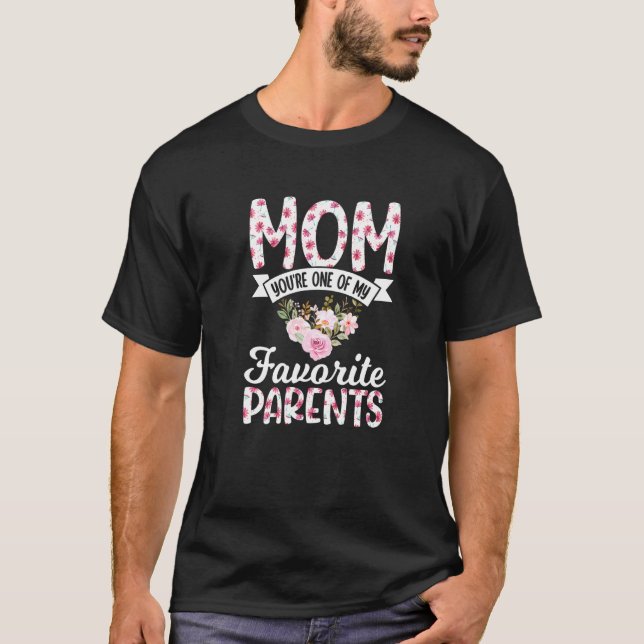 T-shirt Mom You're One of My Favorite Parents Mother Mothe (Devant)