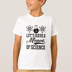 T-shirt Moment de la science  Humour scientifique amusant