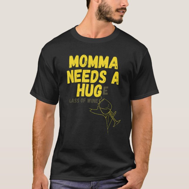 T-shirt Momma A Besoin D'Un Gros Verre De Vin (Devant)