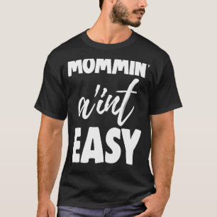 T-shirt Mommin Ain't Easy Women Aunty Love 4