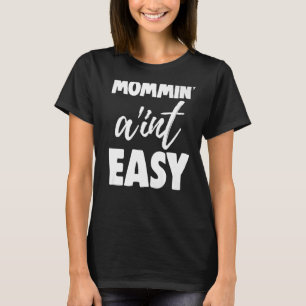 T-shirt Mommin Ain't Easy Women Aunty Love 7