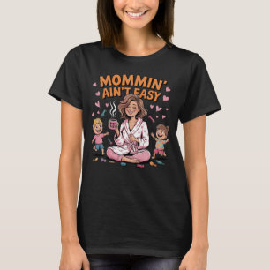 T-shirt Mommin'Ain't Easy Funny Motherhood