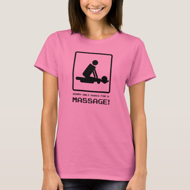 T-shirt Mommy Only Asked For A Massage! (Devant)