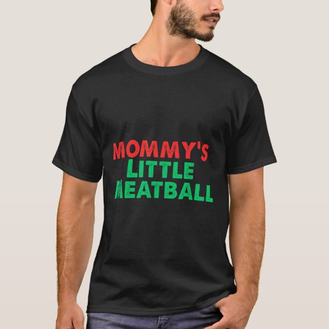 T-shirt Mommy's Little Meatball Funny Italian  (Devant)