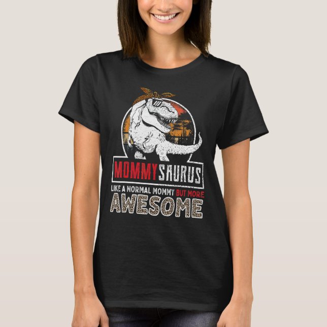 T-shirt Mommysaurus Comme Une Maman Normale, Mais Plus Fan (Devant)