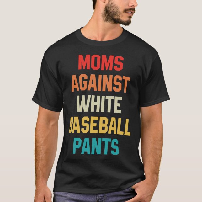 T-shirt Moms Against White Baseball Pants Baseball Mom on  (Devant)