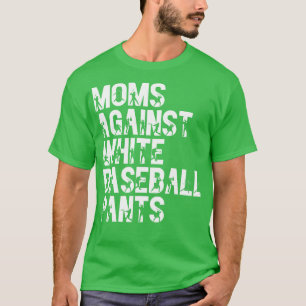 T-shirt Moms contre les pantalons blancs de baseball 21