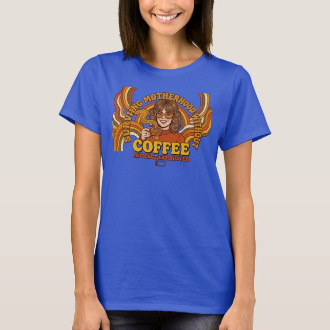 T-shirt Mom's Retro: 70s Survival Coffee (Devant)