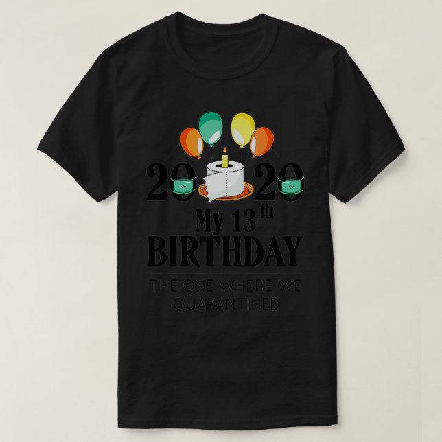 T-shirt Mon 13e anniversaire drôle Cadeau de quarantaine 1 (Design devant)
