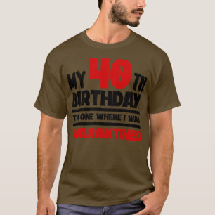 T-shirt Mon 40e anniversaire 2020 Celui où j'ai été d 1