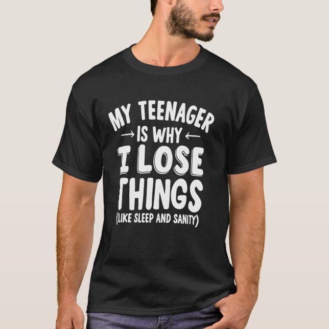 T-shirt Mon adolescent est la raison pour laquelle je perd (Devant)