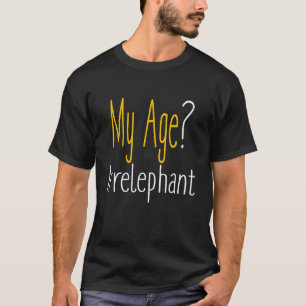 T-shirt Mon âge Irpertinent Anniversaire 1