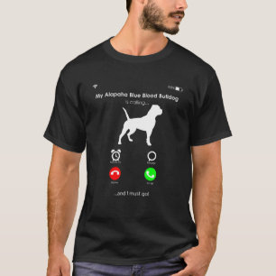 T-shirt Mon Alapaha Blue Blood Bulldog Appelle Et Je M'En 