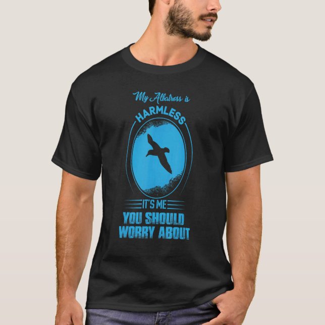 T-shirt Mon Albatros est sans danger C'est moi que vous de (Devant)