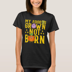 T-shirt Mon alimentation est cultivé non né Vegan Citation