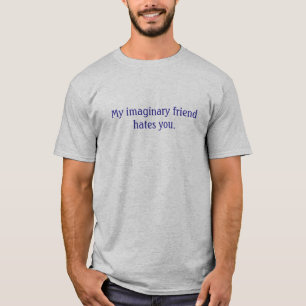T-shirt Mon ami imaginaire vous déteste