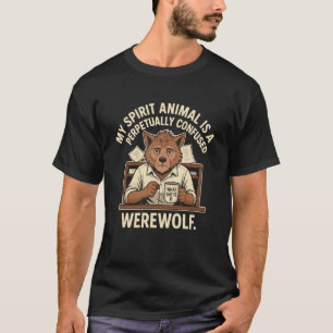 T-shirt Mon animal spirituel est un loup-garou perpétuelle