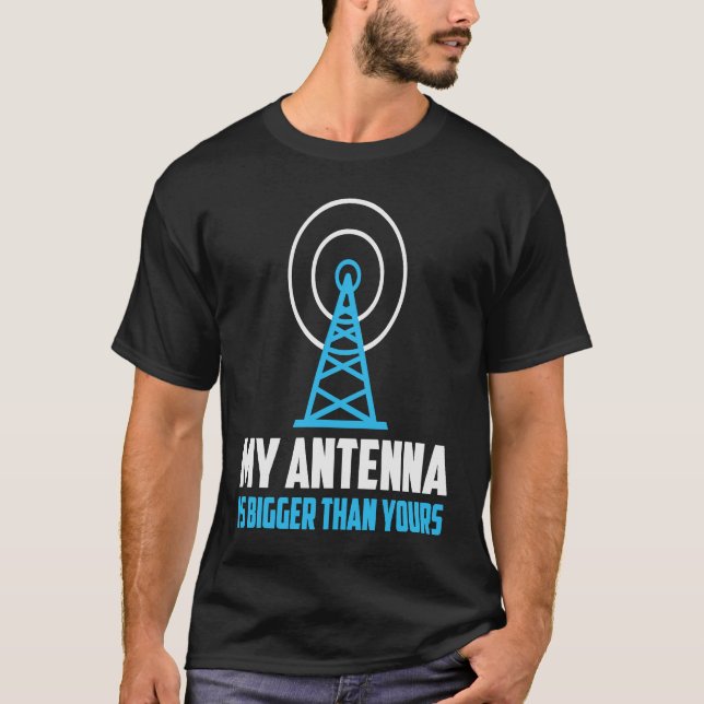 T-shirt Mon Antenne Est Plus Grande Que Votre HAM Radio Am (Devant)