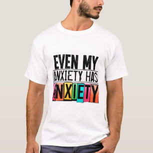 T-shirt Mon anxiété a angoisse amusant la sensibilisation