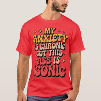 T-shirt Mon anxiété est chronique