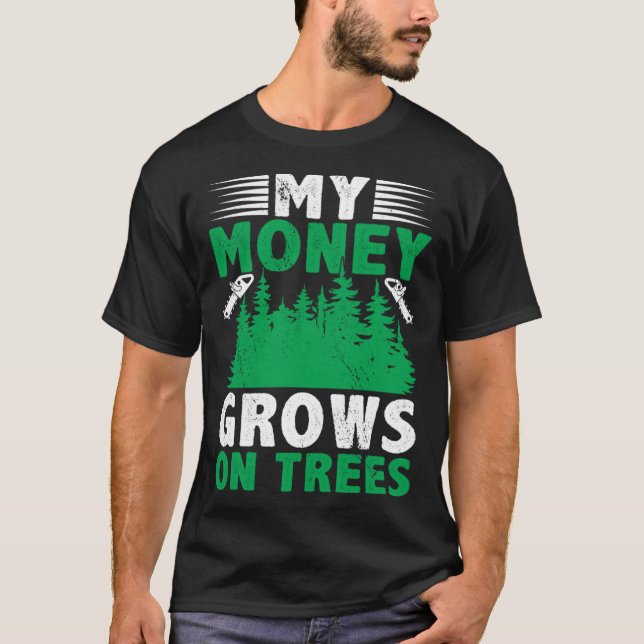 T-shirt Mon Argent Augmente Sur Les Arbres Logger Arborist (Devant)