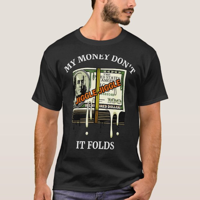 T-shirt Mon Argent Ne Jiggle Pas Jiggle Il Plier (Devant)