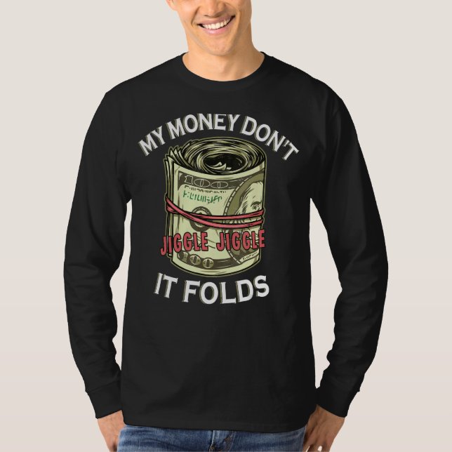 T-shirt Mon Argent Ne Jiggle Pas Jiggle Il Plier (Devant)