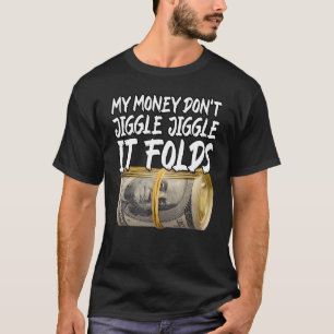 T-shirt Mon argent ne se mêle pas Jiggle il plie mème tend