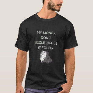 T-shirt Mon argent ne se mêle pas Jiggle Il se plie 4