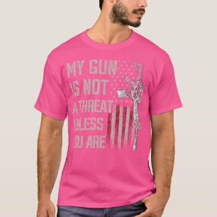 T-shirt Mon Arme À Feu N'Est Pas Une Menace À Moins Que Vo