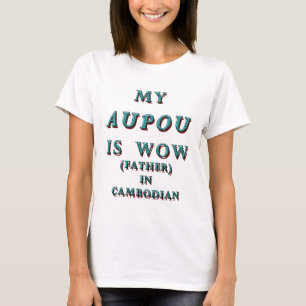 T-SHIRT MON AUPOU EST WOW, PÈRE AU CAMBODGE 2