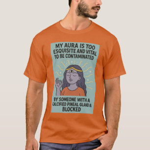 T-shirt "Mon Aura est trop exquise" Drôle Tee Spirituel -