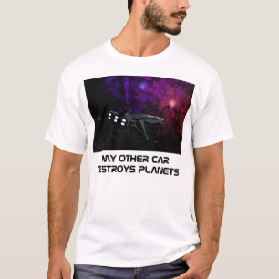 T-shirt Mon autre voiture détruit des planètes