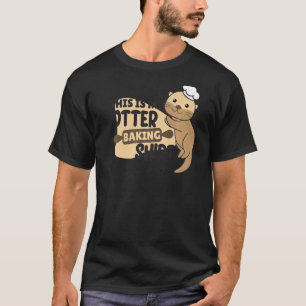 T-shirt Mon Baking Otter Funny Otter Pun