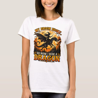 T-shirt Mon balai est cassé alors maintenant je monte un d
