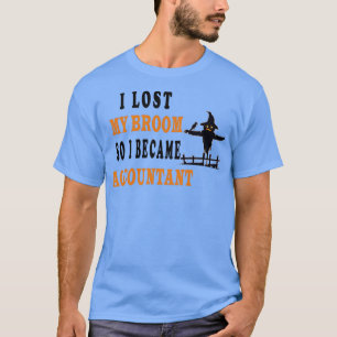 T-shirt mon balai s'est cassé, je suis donc devenu comptab