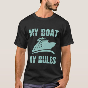 T-shirt Mon Bateau Mes Règles Capitaine Yacht Voile Pêche 