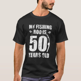 T-shirt Mon Bâton De Pêche A 50 Ans 50E Anniversaire