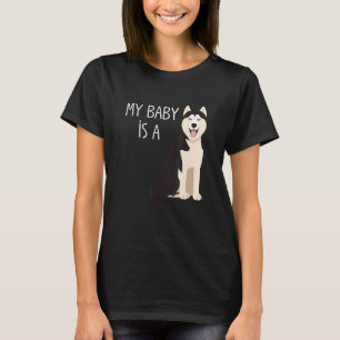 T-shirt Mon Bébé Est Une Maman Sibérienne De Chien Husky