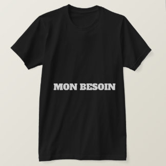 T-SHIRT MON BESOIN