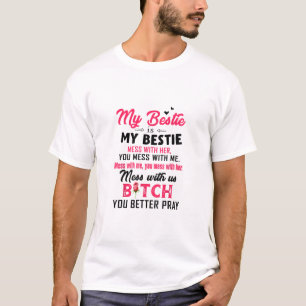 T-shirt Mon Bestie Est Mon Bestie Mess Avec Elle Vous Mess