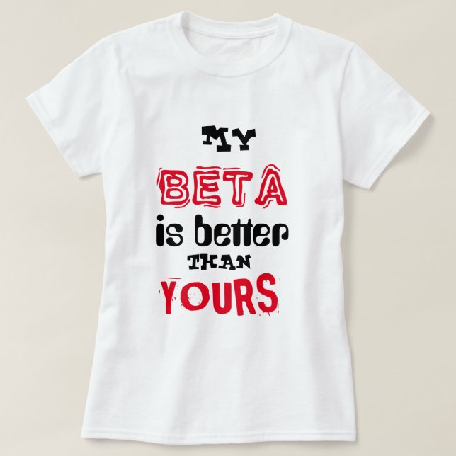T-shirt "Mon bêta est meilleur que le vôtre " (Design devant)