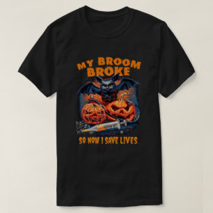 T-shirt Mon Broom A Cassé Donc Maintenant Je Sauve Des Vie