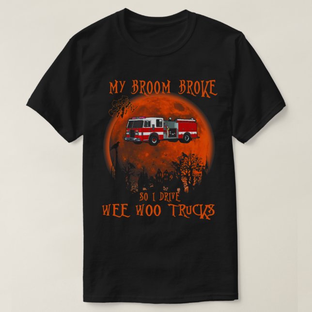 T-shirt Mon Broom Broke Donc Conduisez Wee Woo Trucks Pomp (Design devant)