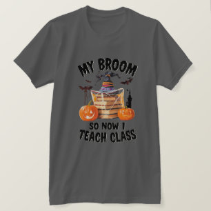 T-shirt Mon Broom Brosse Alors Maintenant J'Enseigne Class