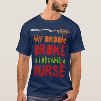 T-shirt Mon Broom Est Brisé Donc Je Suis Devenu Une Infirm