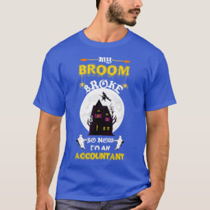 T-shirt Mon Broom S'Est Écrasé Alors Je Suis Devenu Compta